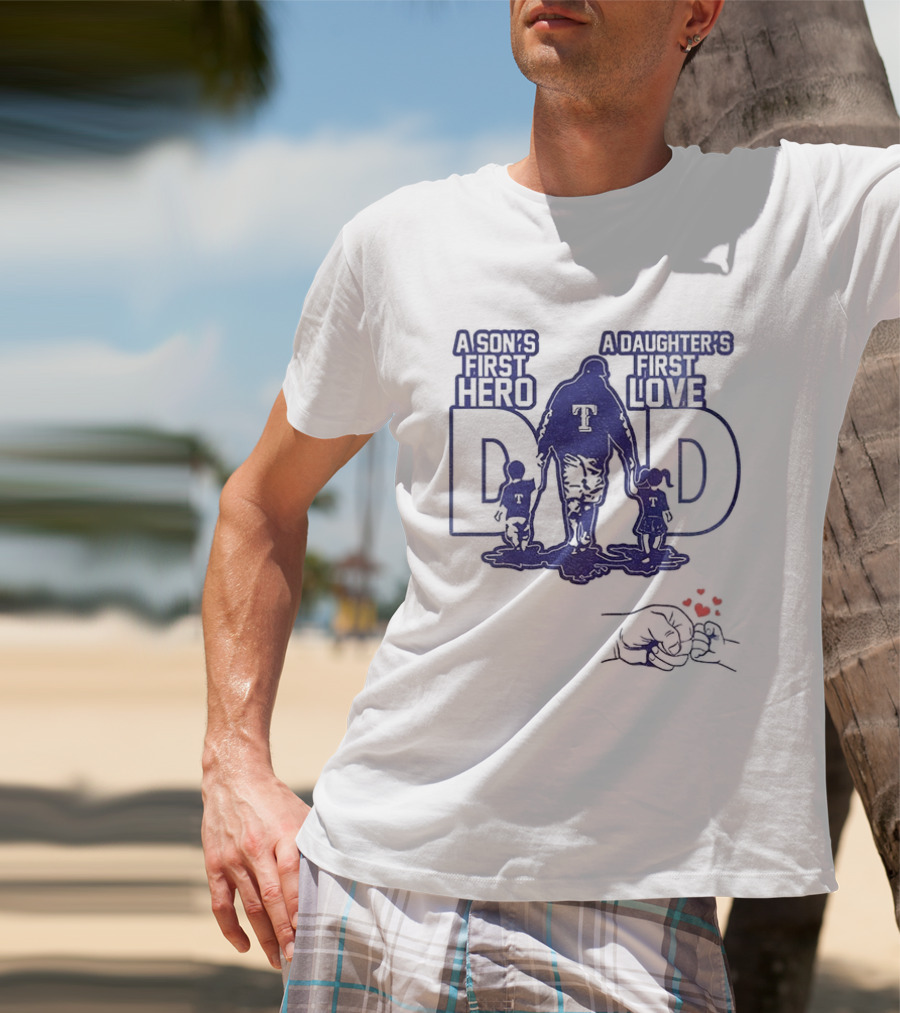 Texas Rangers Dad A Son's First Hero A Daughter's First Love Father's Day 2025 T-Shirt
