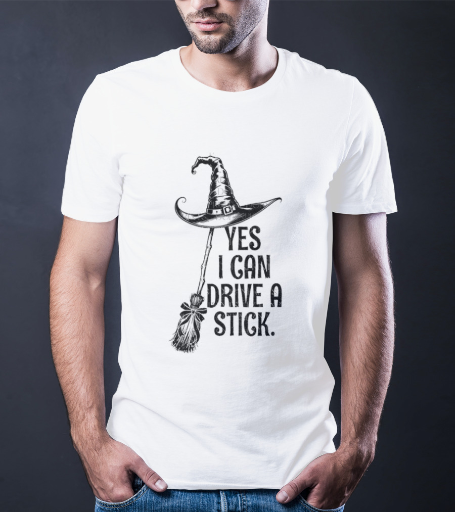 Yes I Can Drive A Stick Witch Hat Broom Halloween 2025 T-Shirt