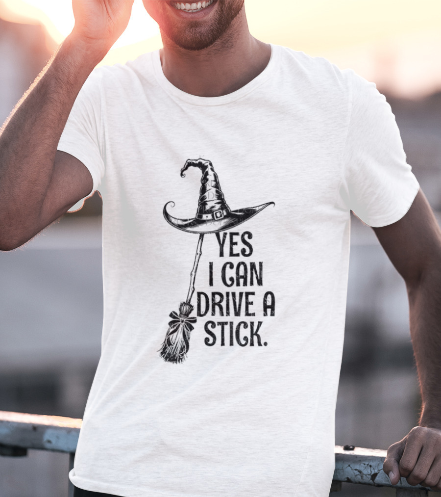 Yes I Can Drive A Stick Witch Hat Broom Halloween 2025 T-Shirt
