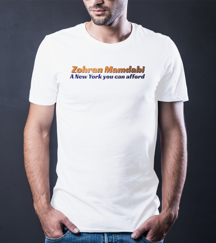 Zohran Mamdani A New York You Can Afford T-Shirt