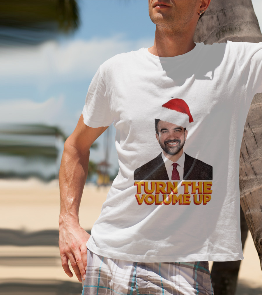 Turn The Volume Up Zohran Mamdani Santa Hat NYC Christmas 2025 T-Shirt