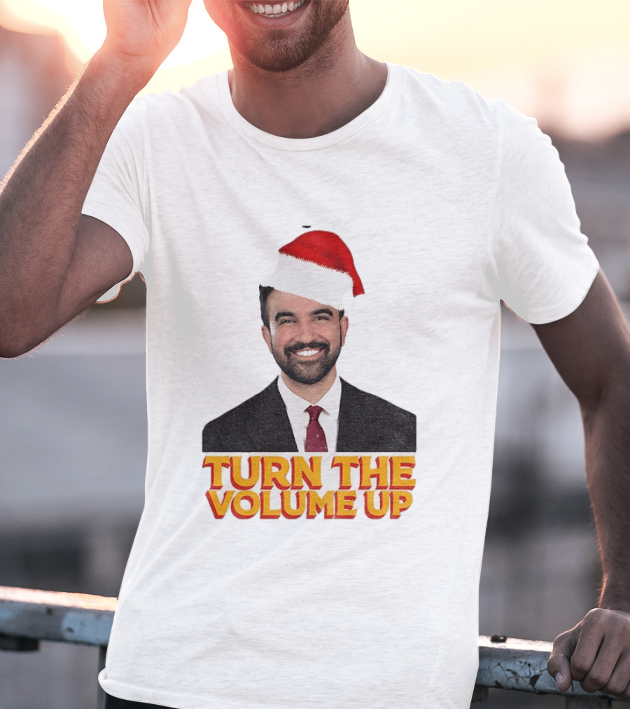 Turn The Volume Up Zohran Mamdani Santa Hat NYC Christmas 2025 T-Shirt