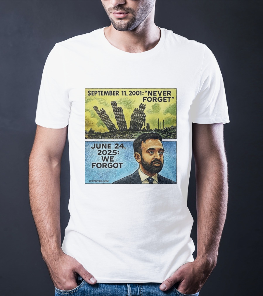 September 11 2001 Never Forget June 24 2025 We Forgot Zohran Mamdani T-Shirt