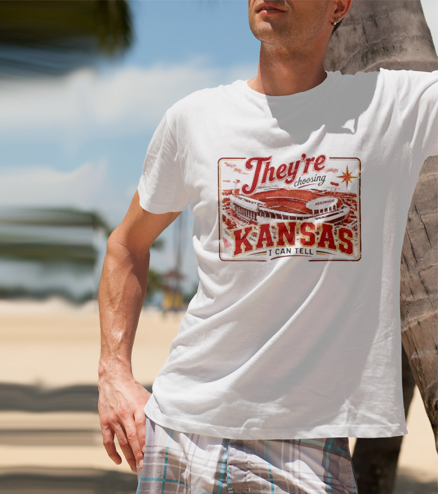 They're Choosing Kansas I Can Tell Arrowhead Stadium T-Shirt
