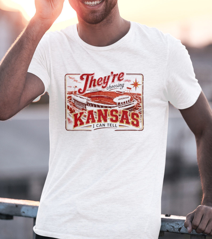 They're Choosing Kansas I Can Tell Arrowhead Stadium T-Shirt
