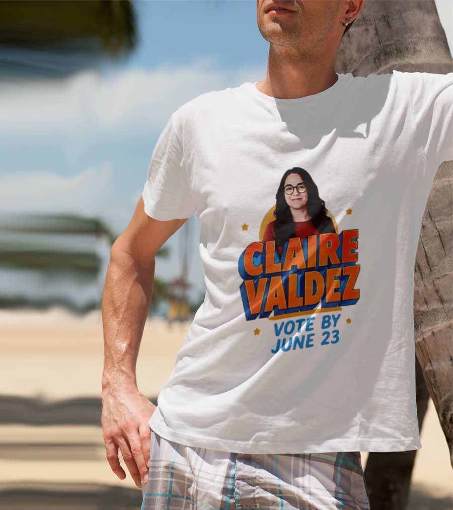 Claire Valdez Vote By June 23 T-Shirt