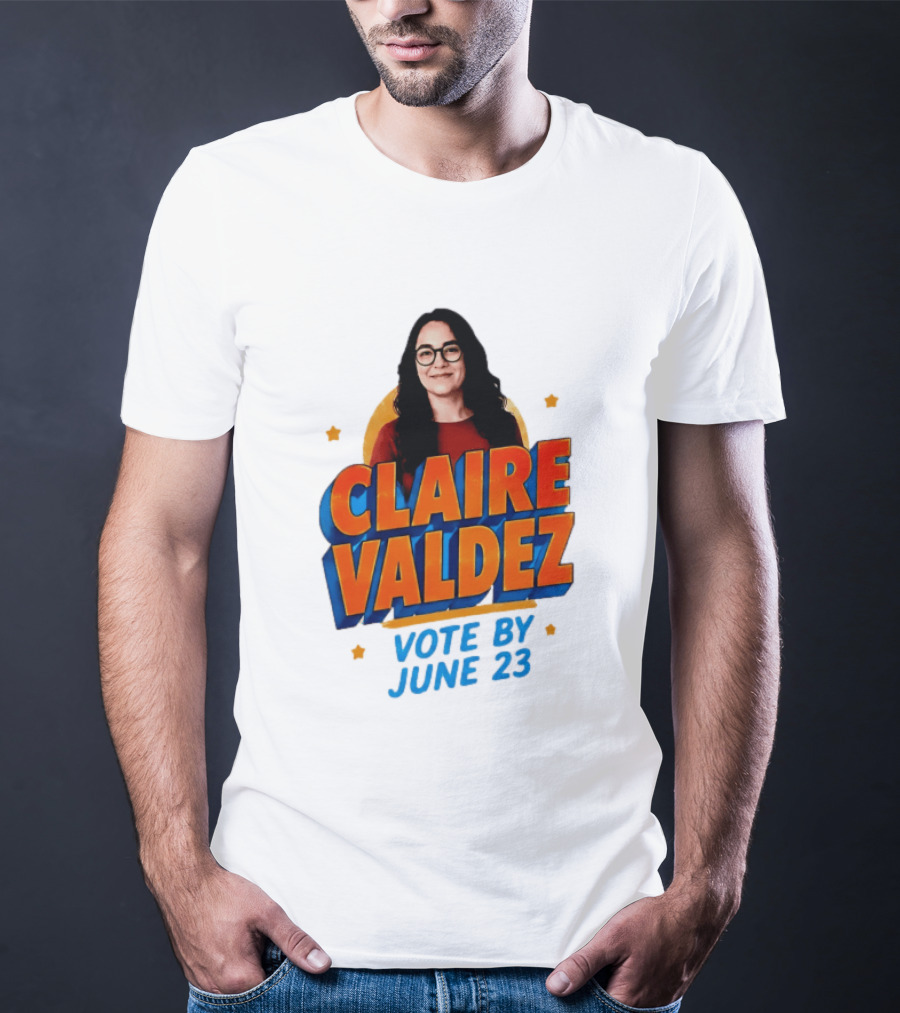 Claire Valdez Vote By June 23 T-Shirt