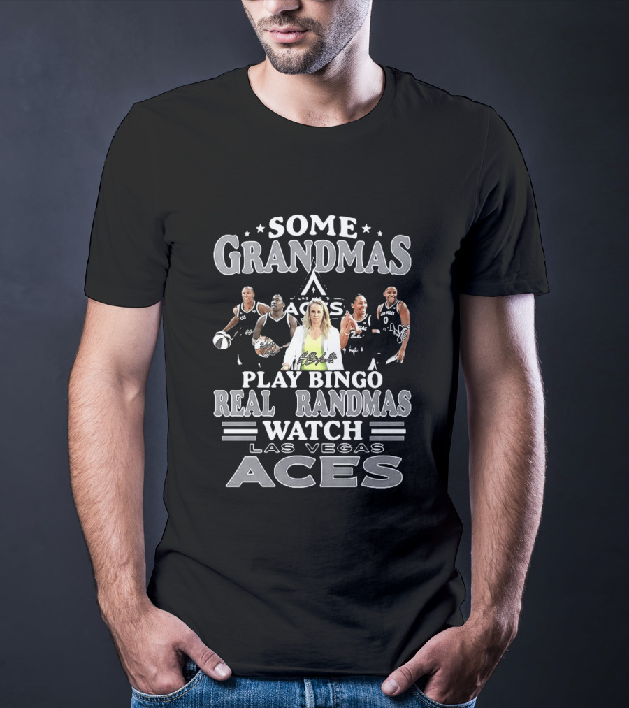 Becky Hammon Chelsea Gray A'ja Wilson Las Vegas Aces Some Grandmas Play Bingo Real Grandmas Las Vegas Aces T-Shirt