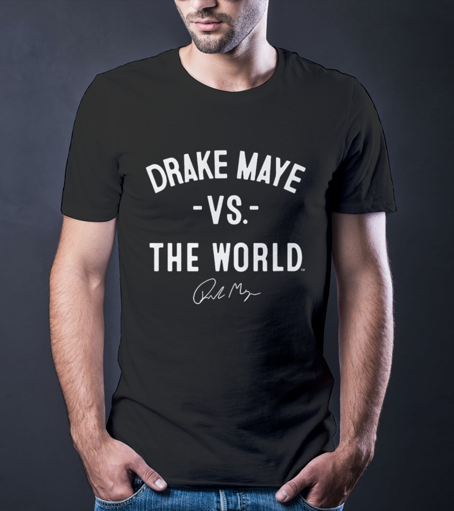 Drake Maye Vs The World New England Patriots Signature T-Shirt