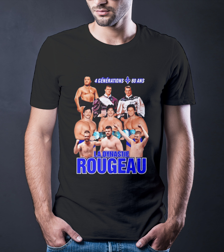 La Dynastie Rougeau 4 Générations 80 Ans T-Shirt