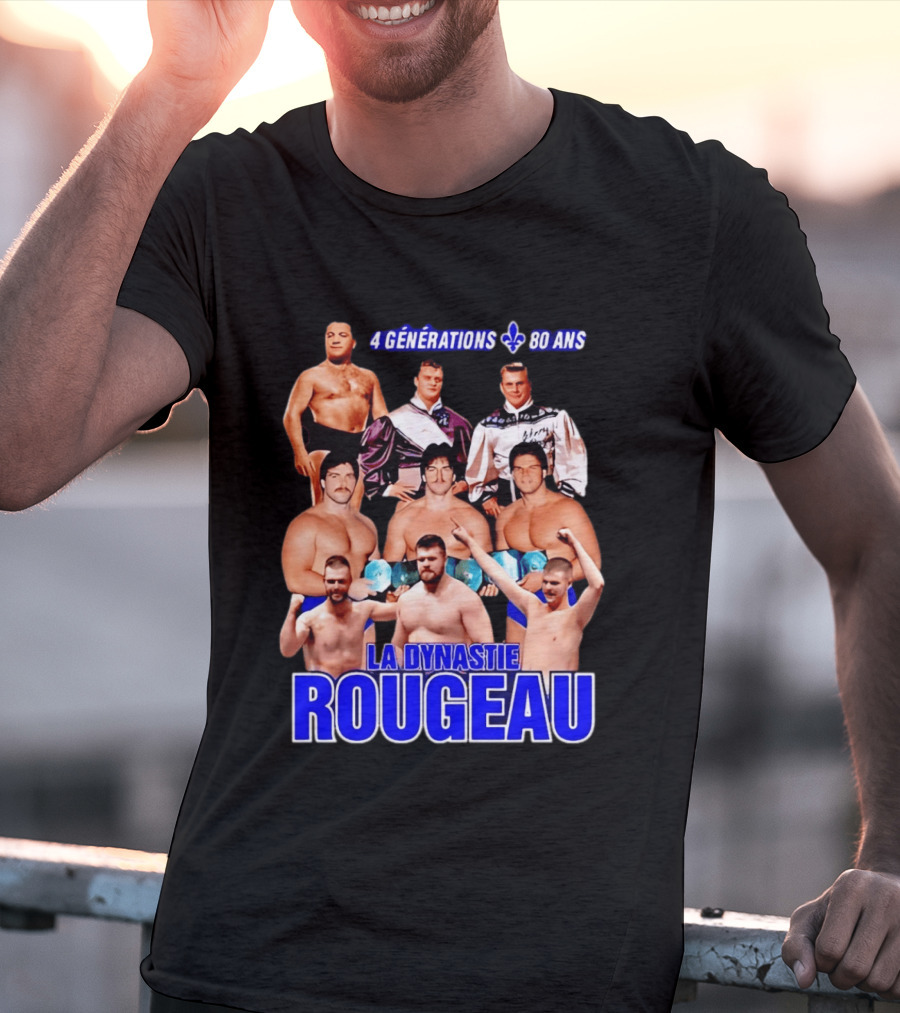 La Dynastie Rougeau 4 Générations 80 Ans T-Shirt