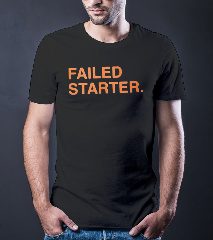 Failed Starter T-Shirt