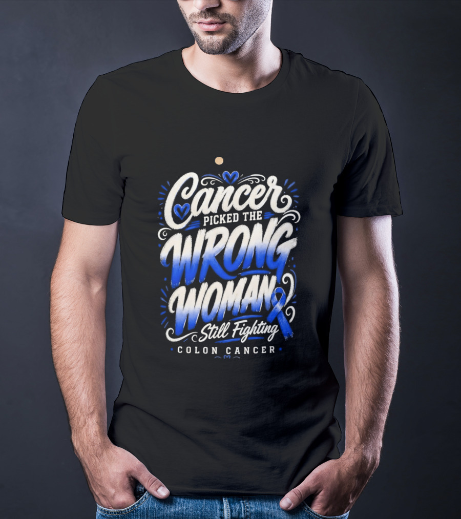 Cancer Picked The Wrong Woman Still Fighting Colon Cancer Ribbon T-Shirt