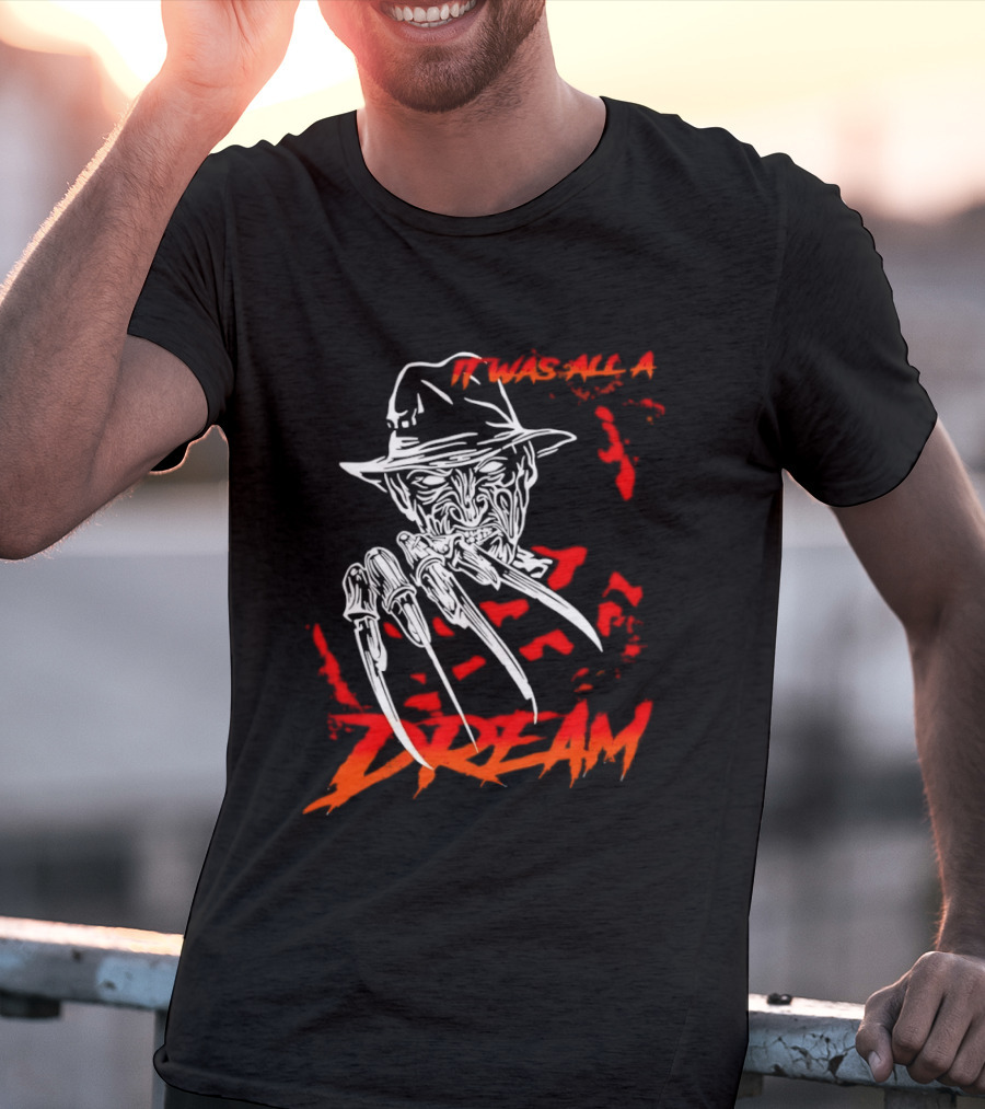 Freddy Krueger It Was All A Dream Horror Movie Nightmare Claw Hands Hat T-Shirt