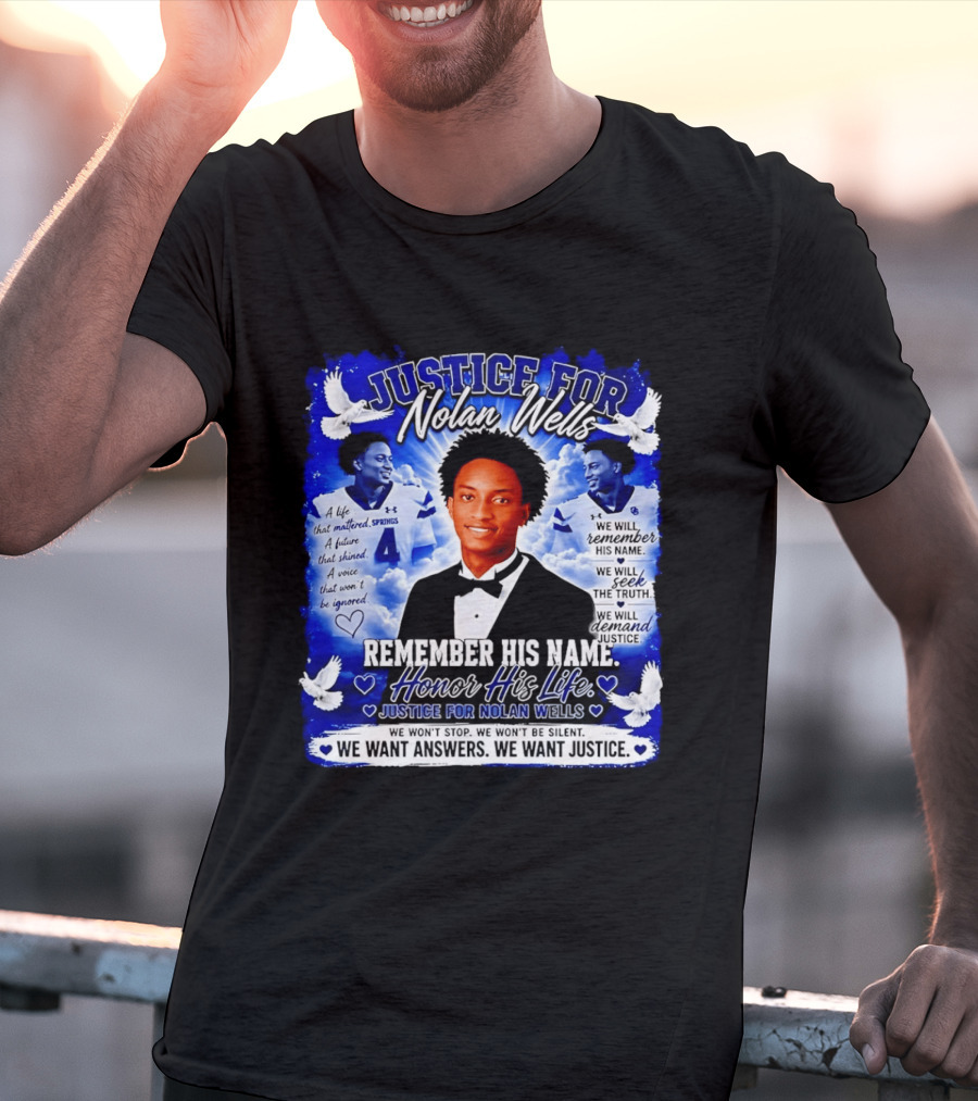 Justice For Nolan Wells Remember His Name Honor His Life We Want Answers We Want Justice T-Shirt