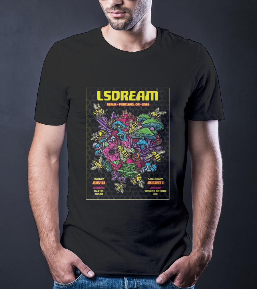 LSDREAM Realm Portland OR 2026 Psychedelic Flowers And Bees Tour July 31 August 1 Oozin Zoska Vincent Antone Jilli T-Shirt