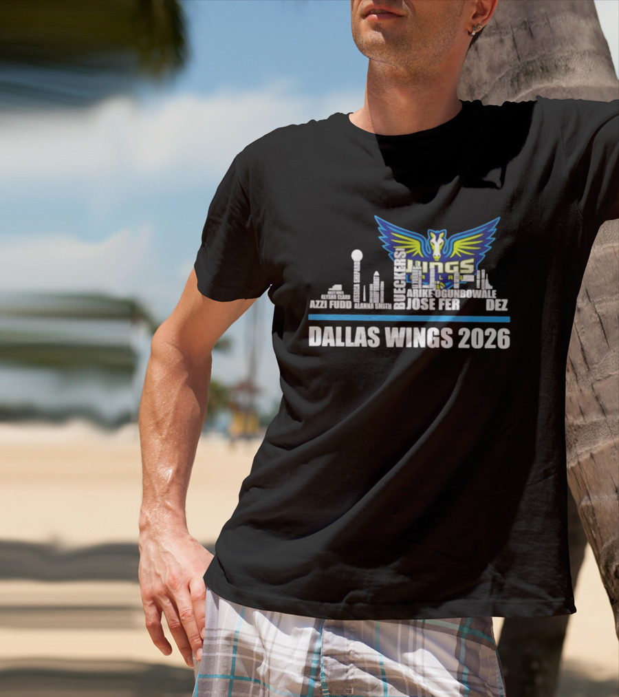 Dallas Wings 2026 Arike Ogunbowale Skyline Azzi Fudd Aerial Powers Jessica Shepard Ileana Rupert T-Shirt