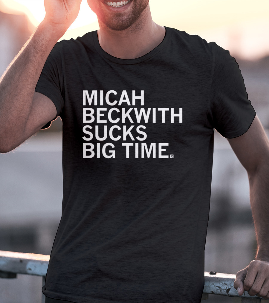 Micah Beckwith Sucks Big Time T-Shirt