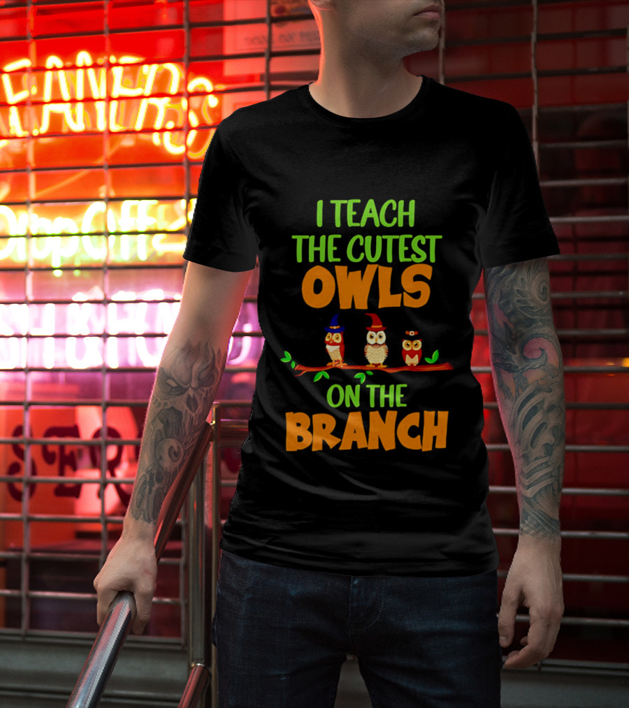 I Teach The Cutest Owls On The Branch Teacher Owl T-Shirt