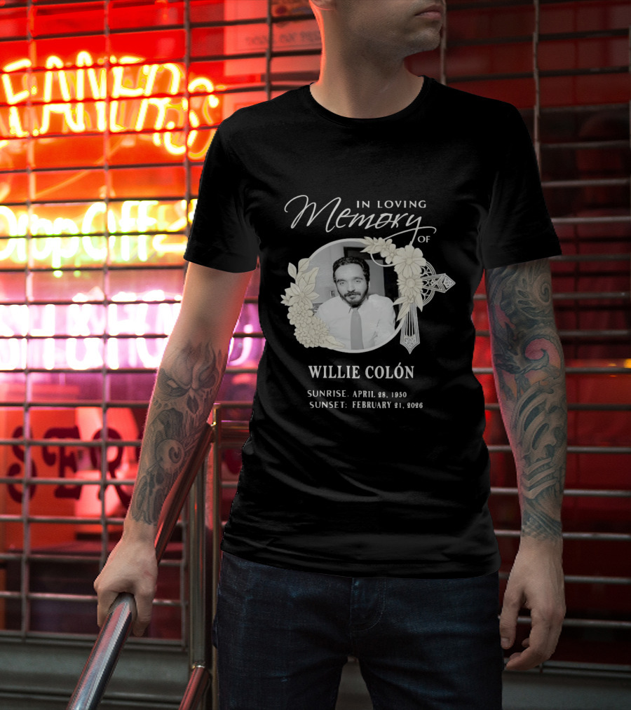 In Loving Memory Of Willie Colón Sunrise April 28 1950 Sunset February 21 2026 T-Shirt