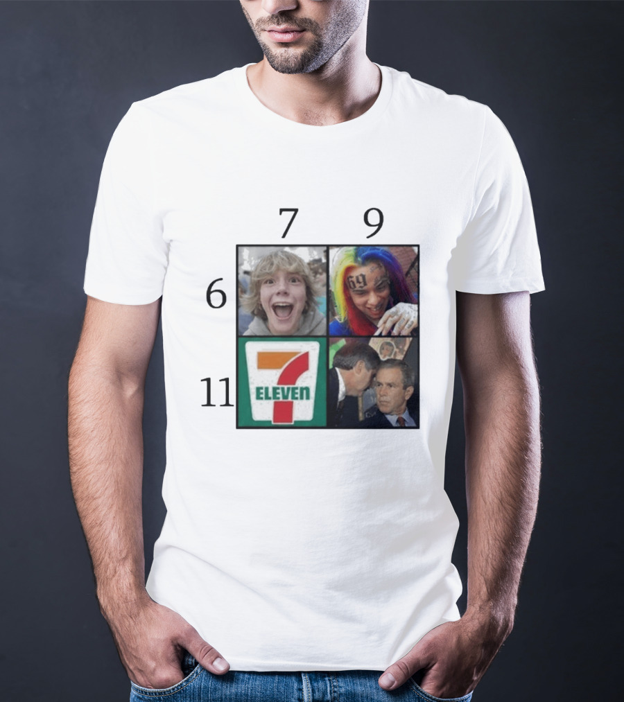 6 7 9 11 6ix9ine George Bush 7 Eleven T-Shirt