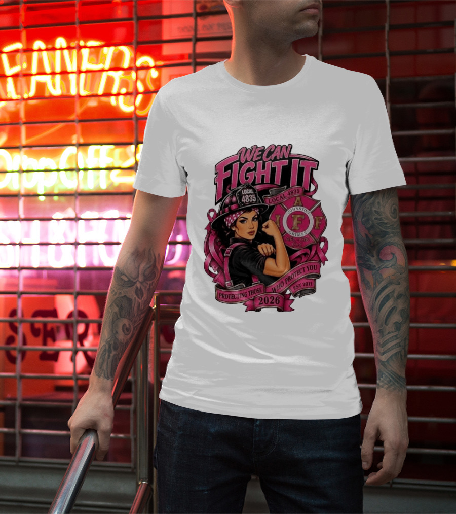 We Can Fight It Local 4835 IAFF Johnston Grimes Protecting Those Who Protect You Est 2026 T-Shirt