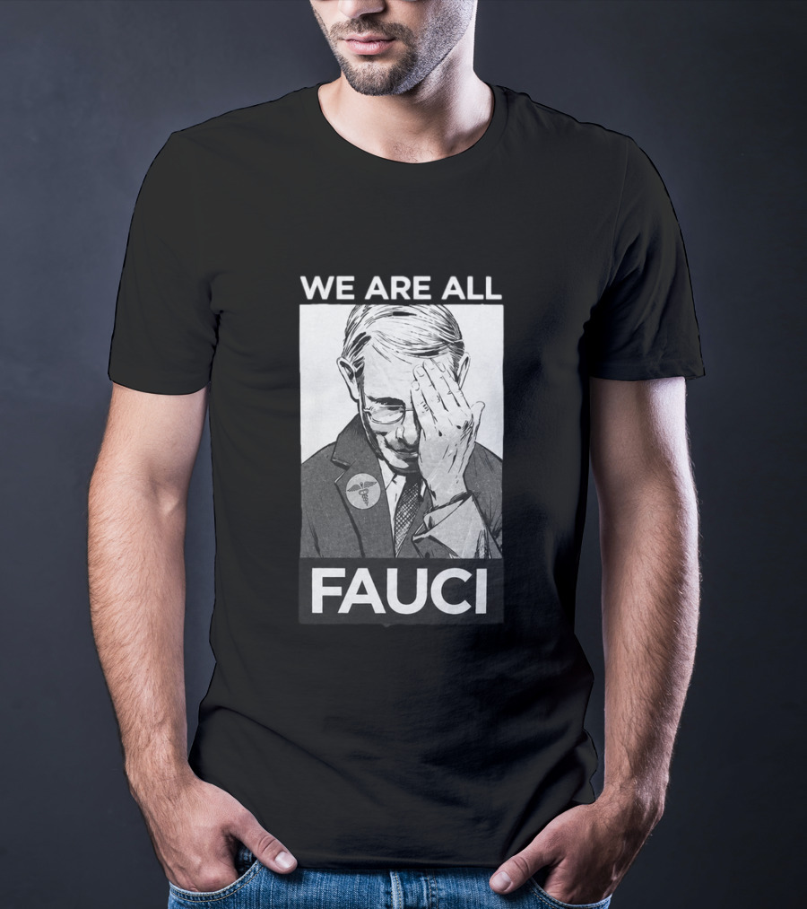 We Are All Fauci T-Shirt