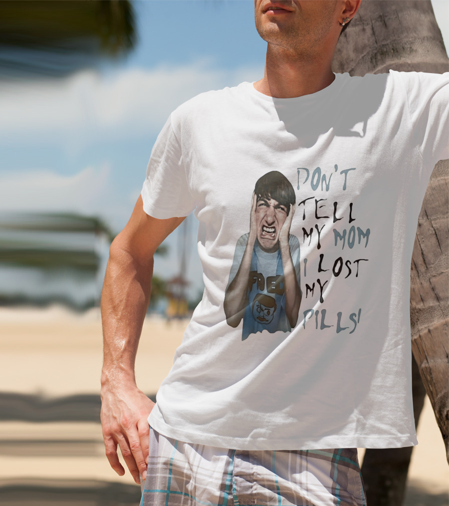 Don't Tell My Mom I Lost My Pills Fred Cartoon T-Shirt