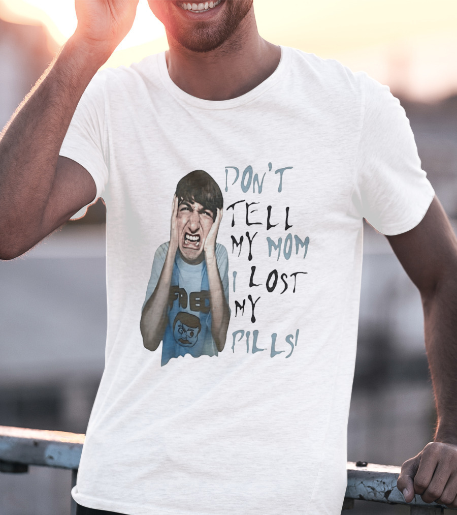 Don't Tell My Mom I Lost My Pills Fred Cartoon T-Shirt