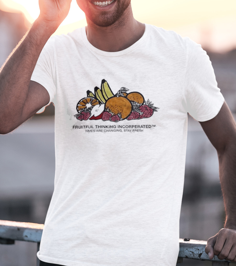 Fruitful Thinking Incorporated Times Are Changing Stay Fresh Fruit T-Shirt