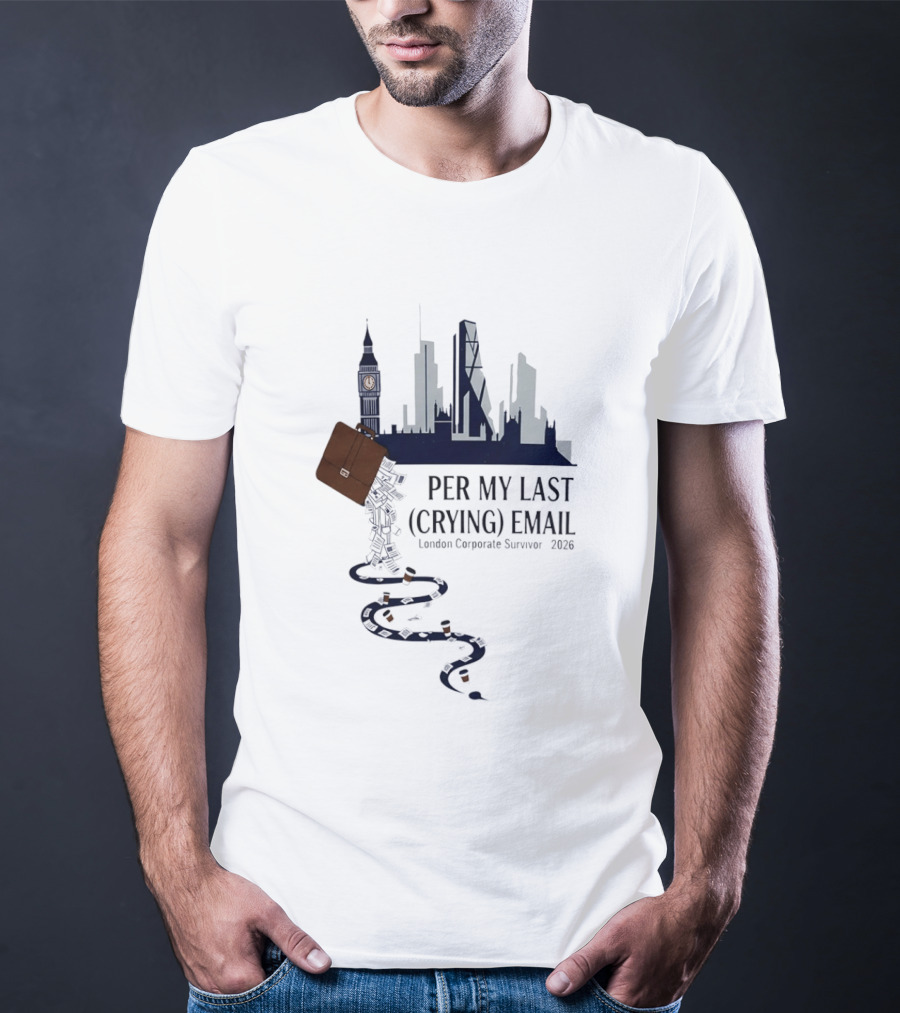 Per My Last Crying Email London Corporate Survivor 2026 Iconic Skyline Briefcase Coffee Trail T-Shirt