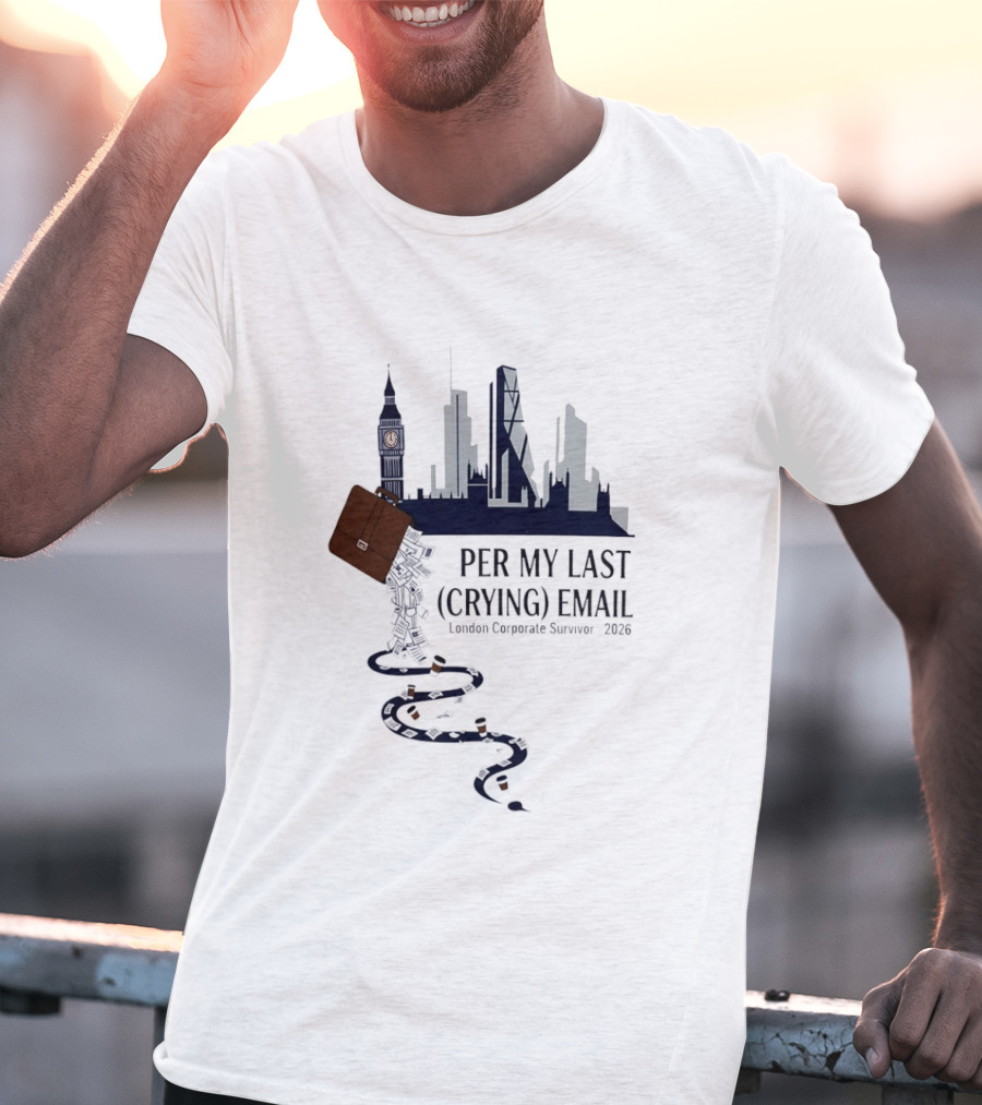 Per My Last Crying Email London Corporate Survivor 2026 Iconic Skyline Briefcase Coffee Trail T-Shirt