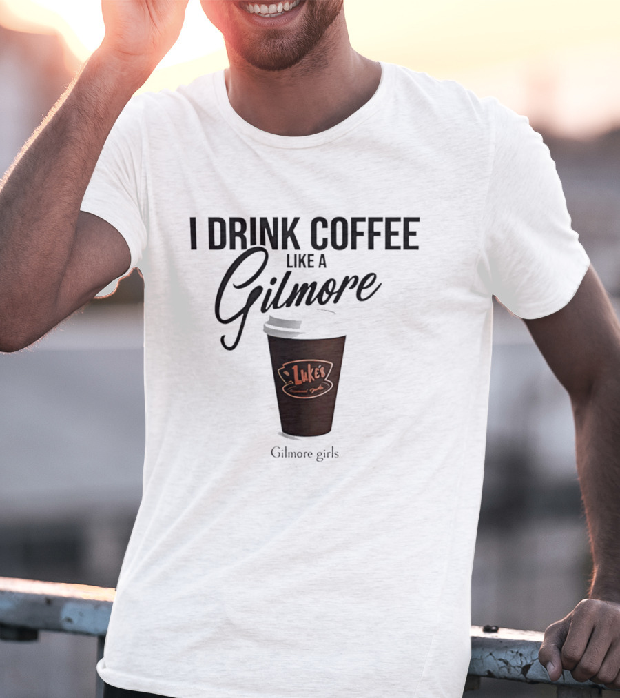 I Drink Coffee Like A Gilmore Luke's Gilmore Girls T-Shirt