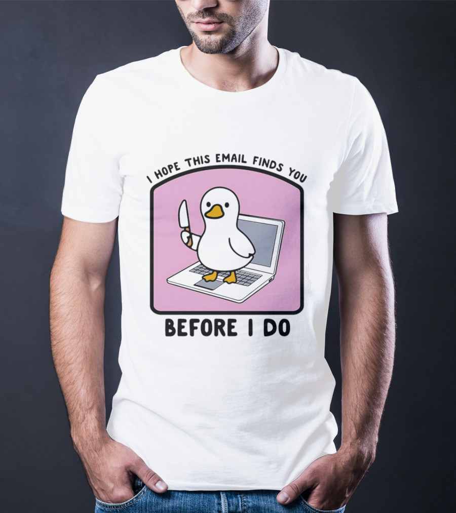 I Hope This Email Finds You Before I Do Duck Laptop T-Shirt