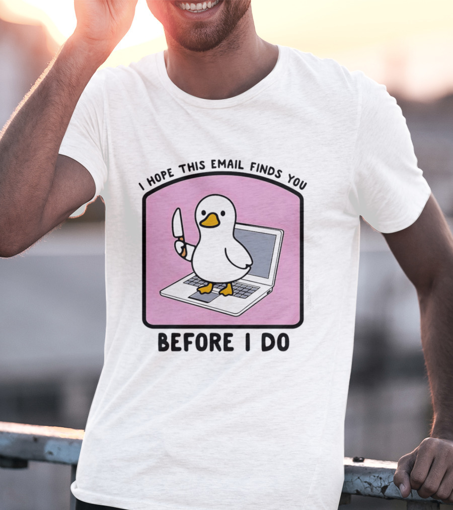 I Hope This Email Finds You Before I Do Duck Laptop T-Shirt
