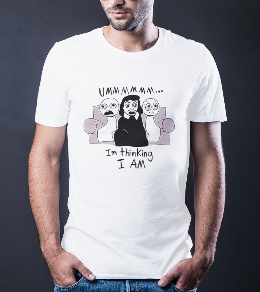 UMMMMMM René Descartes I'm Thinking I Am Philosophy T-Shirt