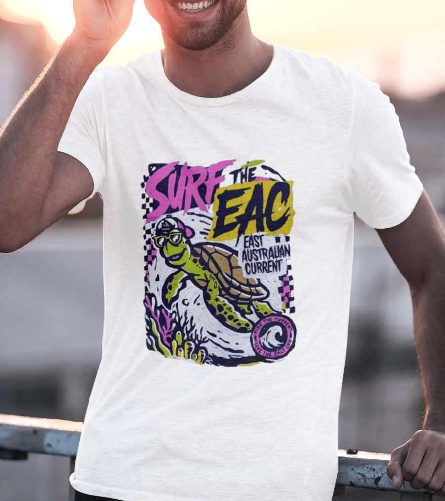 Surf The EAC East Australian Current Turtle Ride The Wave Feel The Salt Life T-Shirt