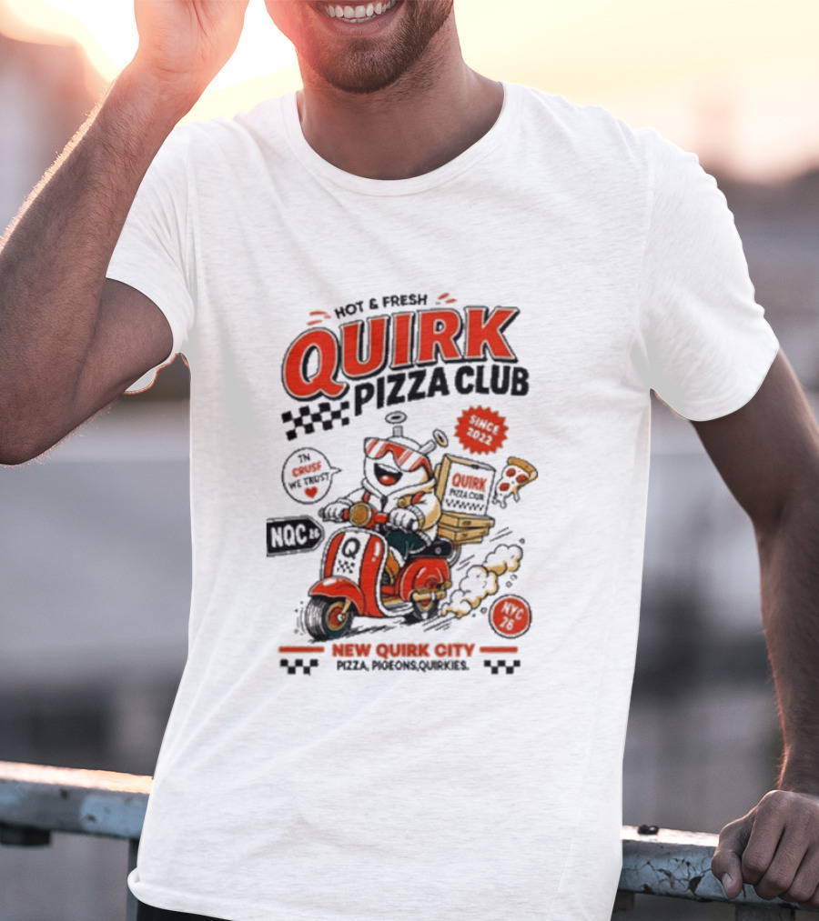 Hot & Fresh Quirk Pizza Club New Quirk City Pizza Motorcycle Delivery T-Shirt