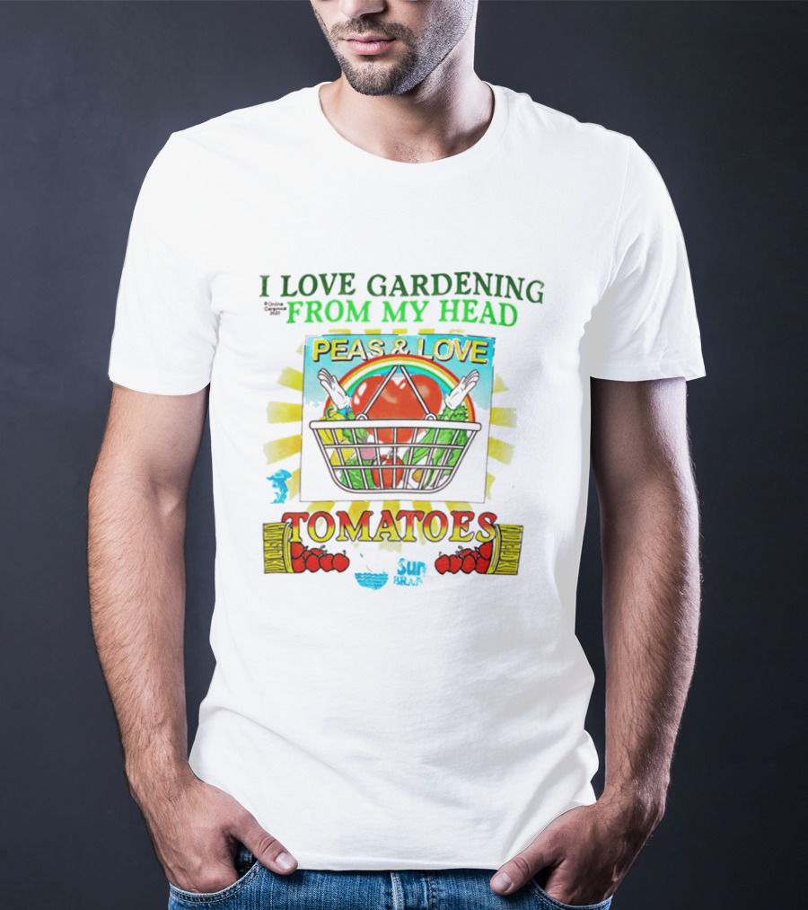 I Love Gardening From My Head Peas And Love Tomatoes T-Shirt