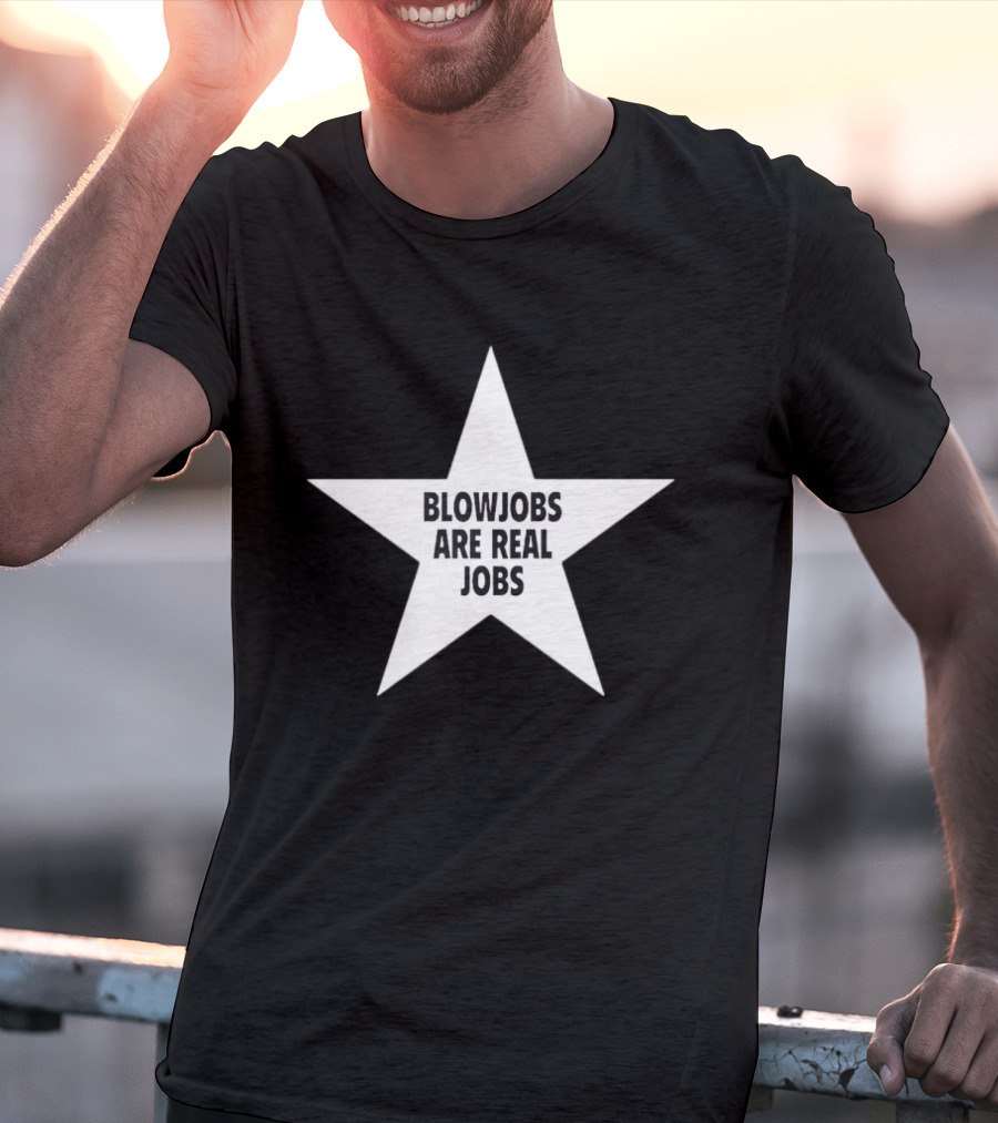 Blowjobs Are Real Jobs Star Shape T-Shirt