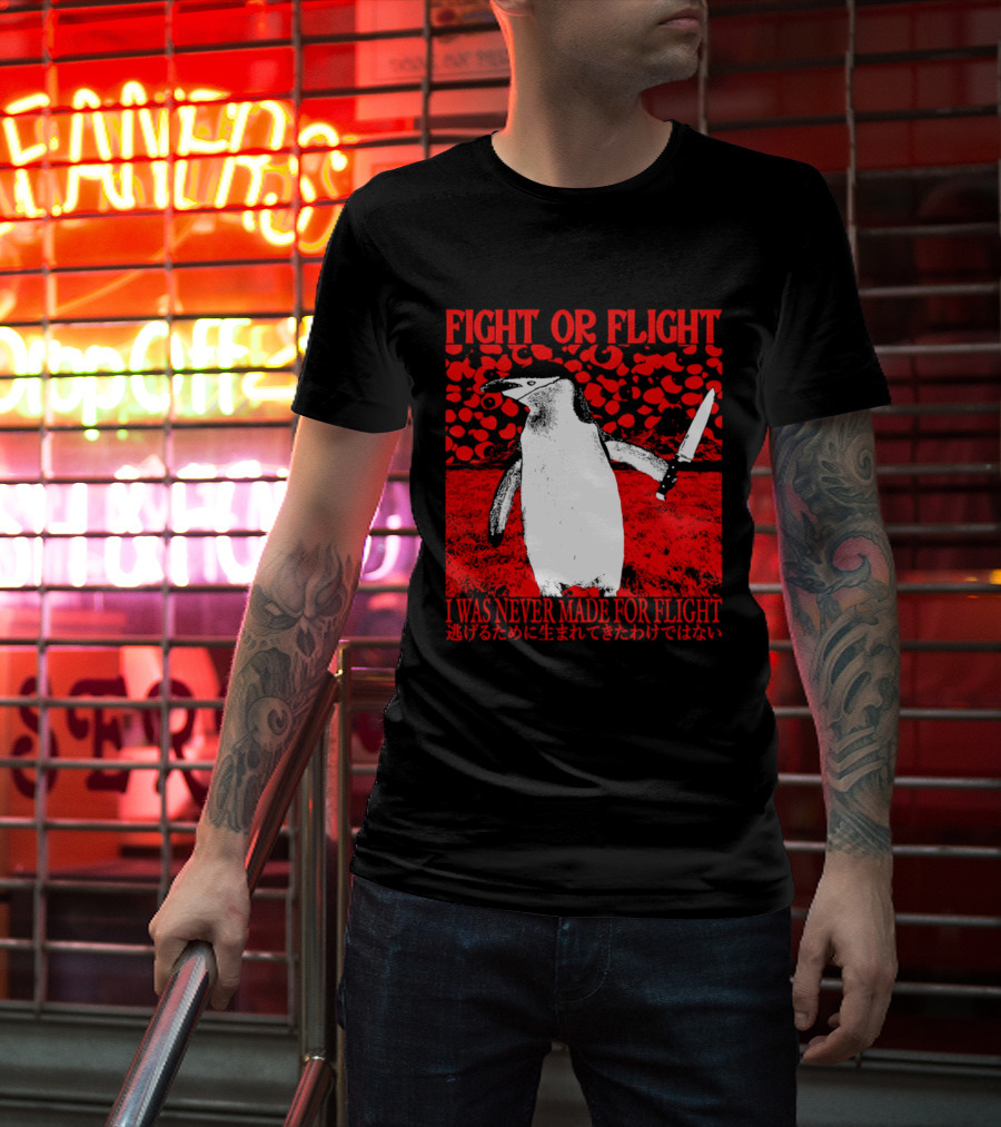 Fight Or Flight Penguin I Was Never Made For Flight T-Shirt