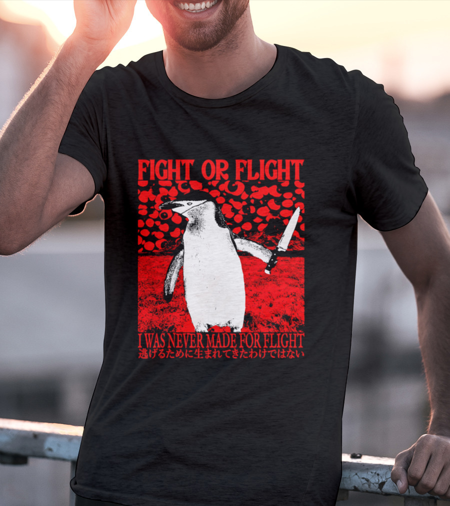 Fight Or Flight Penguin I Was Never Made For Flight T-Shirt
