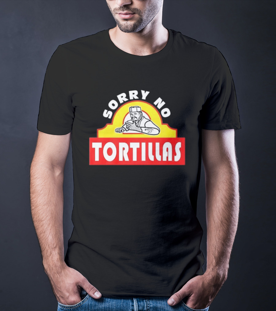 Sorry No Tortillas Chef T-Shirt