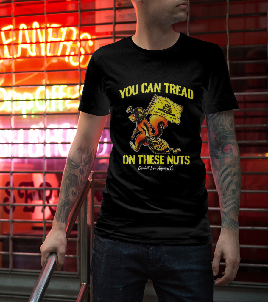 You Can Tread On These Nuts Don't Tread On Me Combat Two Apparel Co T-Shirt
