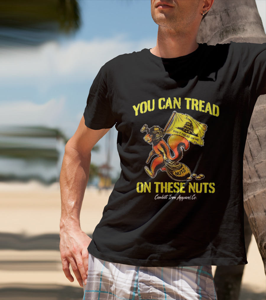 You Can Tread On These Nuts Don't Tread On Me Combat Two Apparel Co T-Shirt