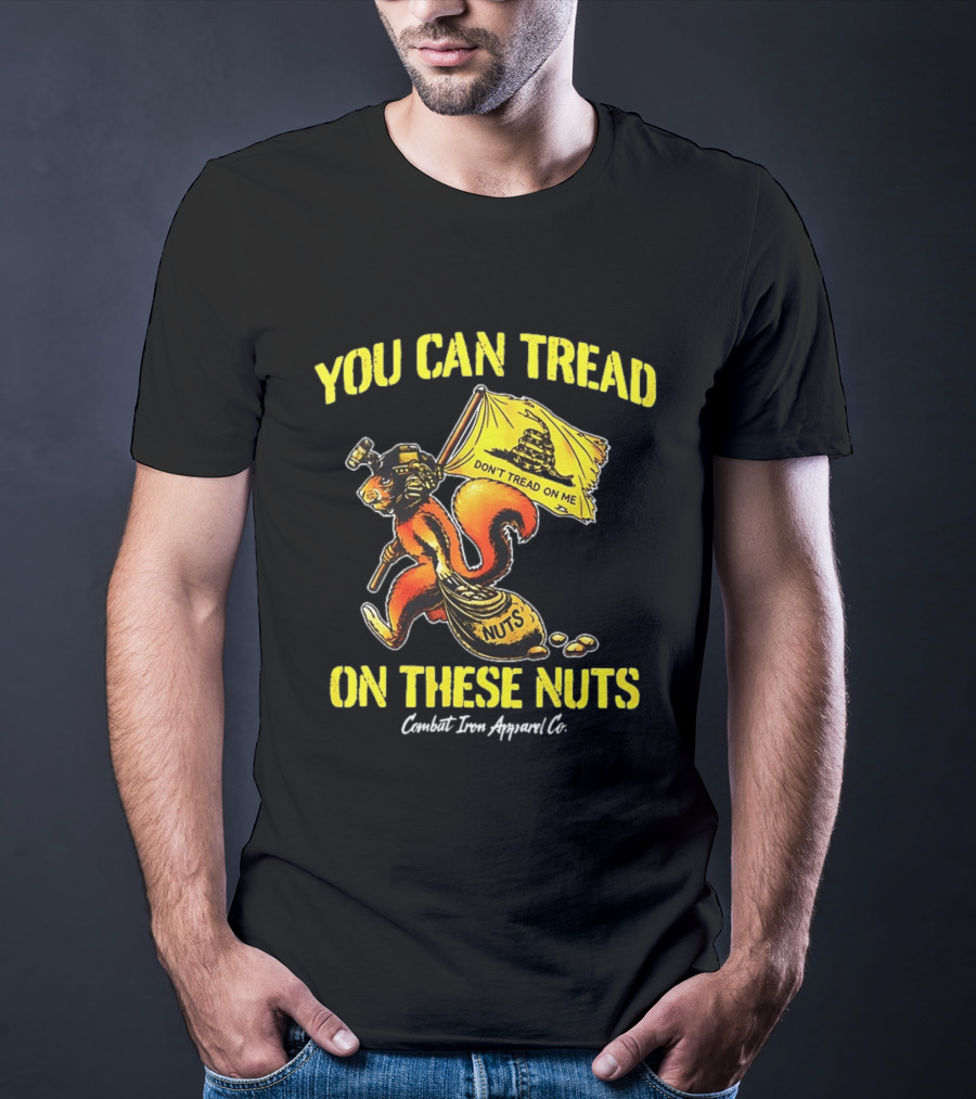 You Can Tread On These Nuts Don't Tread On Me Combat Two Apparel Co T-Shirt
