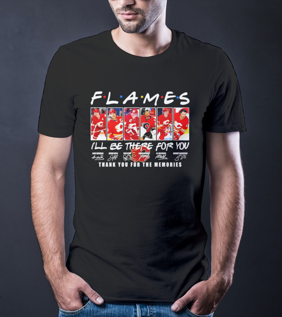 Flames NHL Thank You For The Memories I'll Be There For You T-Shirt
