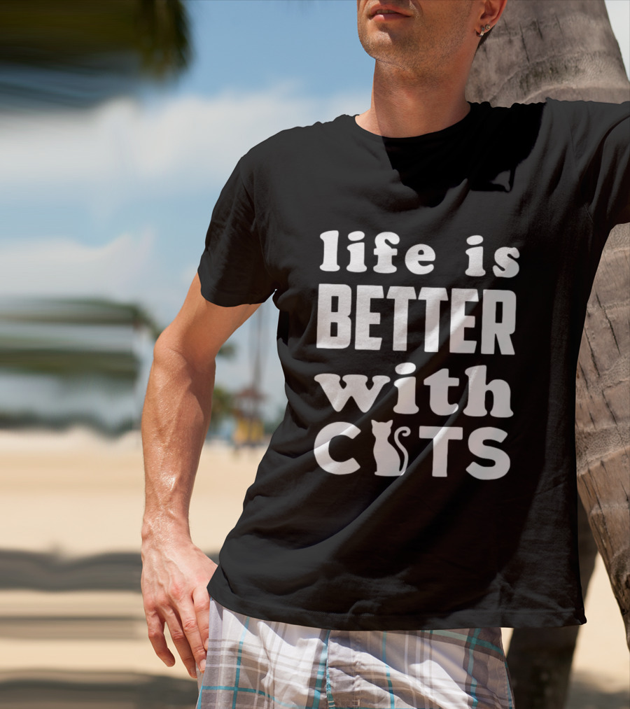 Life Is Better With Cats Feline Love T-Shirt