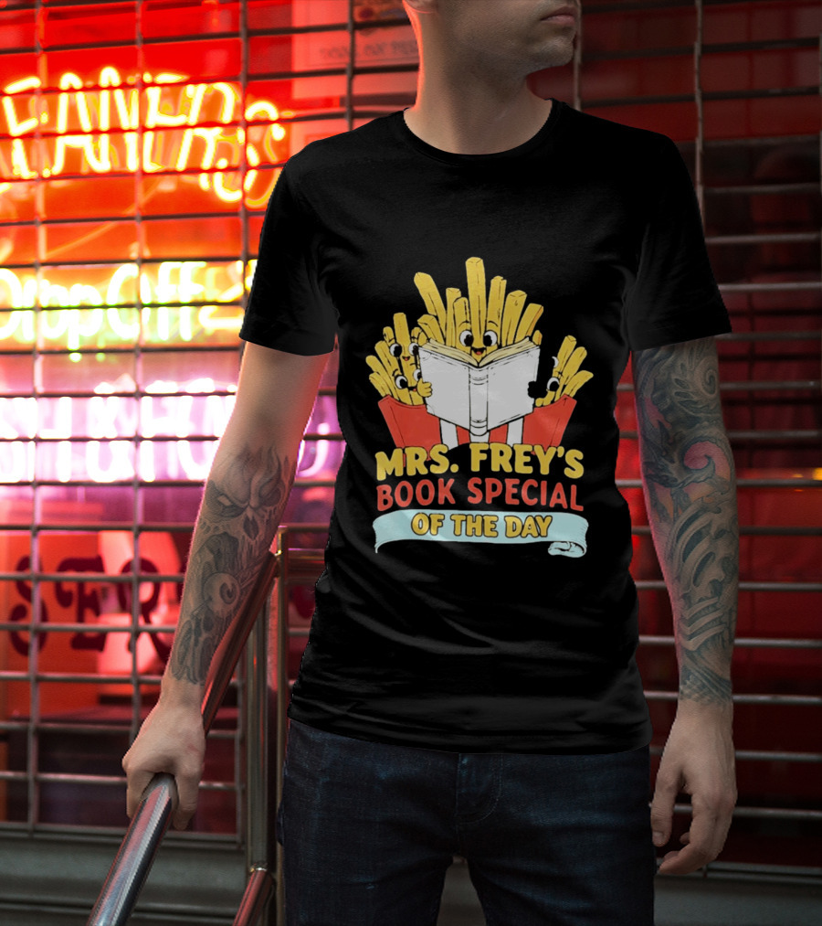 Mrs Frey's Book Special Of The Day Fried Potatoes Reading Fun T-Shirt