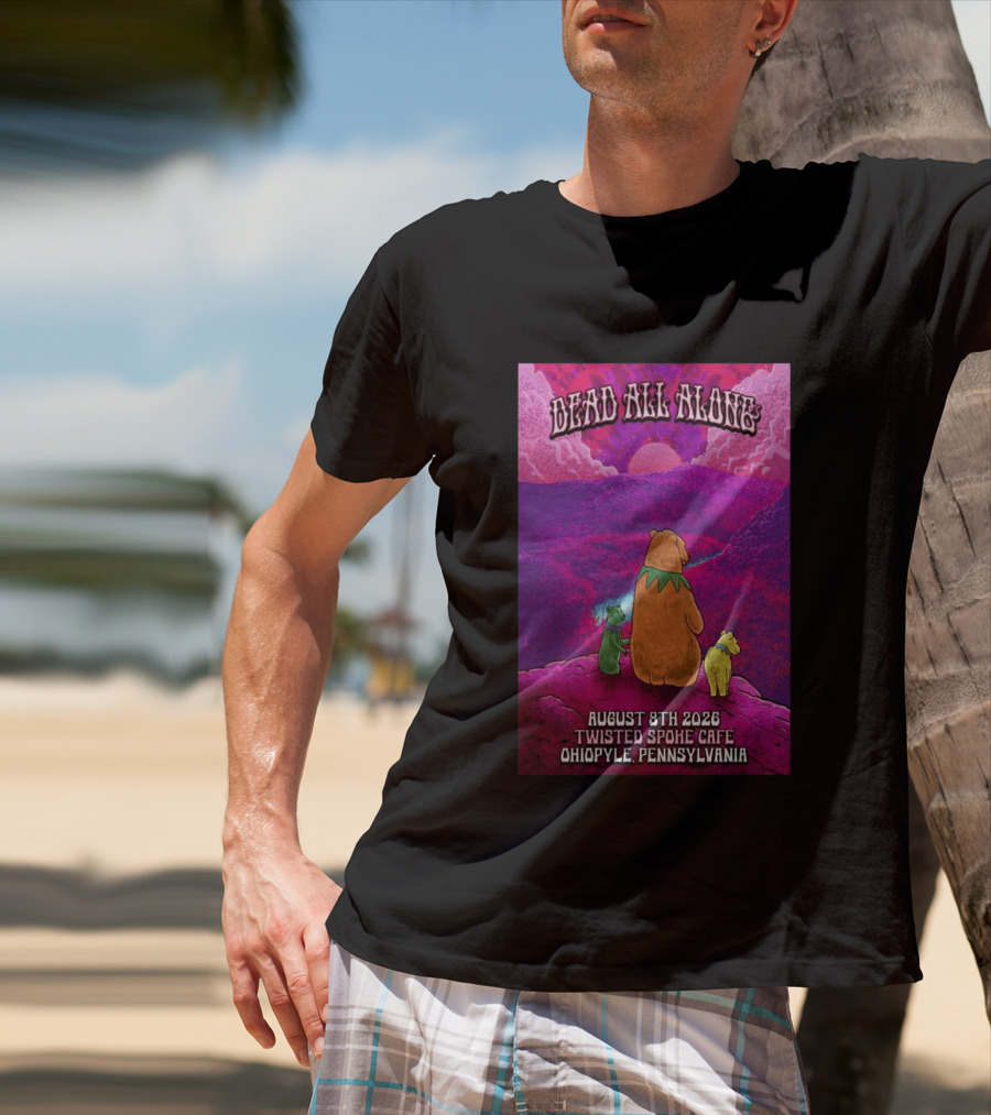 Dead All Along Grateful Dead August 8 2026 Twisted Spoke Cafe Ohiopyle Pennsylvania T-Shirt